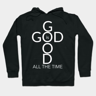 God is Good, All the Time! Hoodie